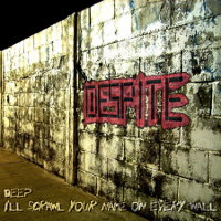 despite - I'll scrawl you name on every wall